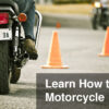 Learn How to Ride a Motorcycle