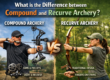 What is the Difference between Compound And Recurve Archery