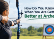 How do you know when you are getting better at archery